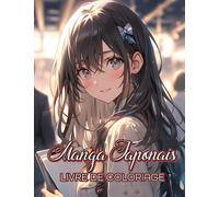 Livre De Coloriage Manga Japonais: Un ouvrage dédié aux enfants et aux adolescents, rassemblant une sélection de personnages de manga et d'anime pour les passionnés.