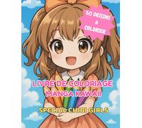 LIVRE DE COLORIAGE MANGA KAWAII: SPECIAL CHIBI GIRLS