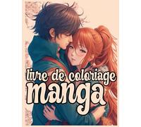 Livre de Coloriage Manga Romance Shojo et Anime Garçons Filles Kawaii Coloriage Manga Japonais Mignon: Coloriages Manga Kawaii : Romance Shojo et Héros Anime Adorables