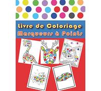Livre de Coloriage Marqueurs à Points: Coloriage par feutres et marqueurs à point pour enfant de 3 à 8 ans : voitures, dinosaures, engins, licornes et d'autres animaux