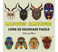 LIVRE DE COLORIAGE MASQUES AMAZIGHS: Symboles Sacrés & Beauté Tribale | 48 Motifs Nord-Africains Audacieux & Faciles pour Adultes et Adolescents | Art-Thérapie & Exploration Culturelle