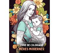 Livre de coloriage Mères modernes: ★ un beau cahier à colorier dédié à la grossesse, à la maternité et au baby wearing