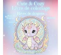 Livre de coloriage mignon et cosy - Rêves de dragons: Petits dragons, châteaux et trésors à colorier