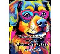 livre de coloriage mignons chiens et chiots pour enfants: +50 Adorable pets , pour garçons et filles