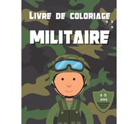 Livre De Coloriage Militaire: Coloriage Pour Les Enfants De 4 à 8 Ans - Thème Militaire, Soldat, Armée...