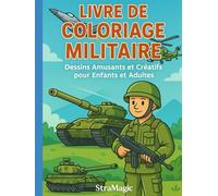 LIVRE DE COLORIAGE MILITAIRE: Dessins Amusants et Créatifs pour Enfants et Adultes