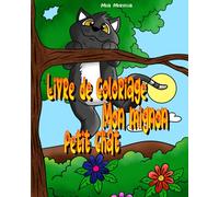 Livre de coloriage Mon mignon petit chat: Un livre de coloriage incomparablement mignon