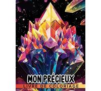 Livre de coloriage Mon précieux: Découvrez le monde fascinant des diamants, de l'or, du platine et des rubis - pour les adultes et les enfants de 10 ans et plus