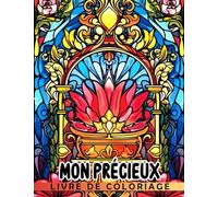 Livre de coloriage Mon précieux: Découvrez le monde fascinant des diamants, de l'or, du platine et des rubis - pour les adultes et les enfants de 10 ans et plus
