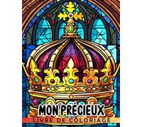 Livre de coloriage Mon précieux: Découvrez le monde fascinant des diamants, de l'or, du platine et des rubis - pour les adultes et les enfants de 10 ans et plus