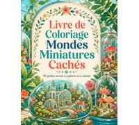 Livre de Coloriage Mondes Miniatures Cachés: Dioramas féeriques à explorer avec crayons feutres et imagination