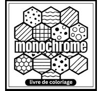 livre de coloriage monochrome: "Des Dessins Complexes à Une Seule Couleur pour Adultes - Mandalas, Paysages et Animaux pour la Thérapie par l'Art et la Relaxation"