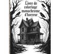 Livre de coloriage monochrome d'horreur: Scènes d'horreur en noir et blanc à dessiner d'un seul trait pour se détendre et laisser libre cours à sa créativité