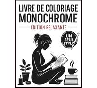 Livre de Coloriage Monochrome Édition Détente: Art de Silhouettes Anti-Stress pour Adultes avec un Stylo Noir | Pages Minimalistes en Noir et Blanc pour le Calme, la Concentration et la Créativité