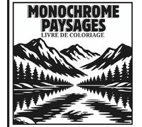 livre de coloriage monochrome paysages: Dessins Simples à Colorier pour les Adultes et les Débutants, incluant des paysages de montagnes et de forêts, idéaux pour la détente et la relaxation.