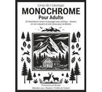 Livre de Coloriage Monochrome Pour Adultes: 50 illustrations nature et paysages avec animaux - dessins en noir relaxants et anti-stress pour la détente
