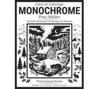 Livre de Coloriage Monochrome Pour Adultes: 58 scènes apaisantes en noir intense paysages naturels, animaux paisibles et maisons cosy à remplir avec ... détente profonde et créativité minimaliste
