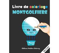Livre de coloriage Montgolfiere: Cahier de coloriage pour enfant montgolfière - 30 gros dessins montgolfières à colorier pour les petits - Grand Format