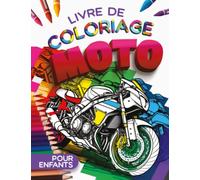 Livre de coloriage Moto: Un Livre de coloriage pour enfants à partir de 7 ans présentant une collection de motos (Classiques, sportives, ... (8,5x11"), 82 pages avec 40 dessins de moto.