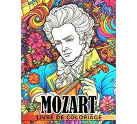 Livre de coloriage Mozart: Les pages à colorier du plus grand compositeur de