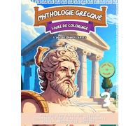 Livre de Coloriage Mythologie Grecque 3: L'Âge des Héros Grecs, un voyage coloré à travers l'histoire et les mythes grecs qui transporte les jeunes, ... monde des dieux, des guerriers et des déesses