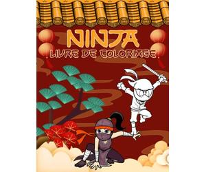 Livre De Coloriage Ninja: Développer L’Imagination Ados Et Enfants, Dessins Amusants Des Ninjas