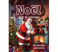 livre de coloriage Noël: 50 Dessins Festifs pour les enfants Artistes de 3 à 8 ans - Père Noël, renne et renard - cadeau fille garçon enfants, Grand format A4