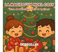 Livre de Coloriage Noël Cosy - Scènes Mignonnes et Magiques avec Enfants | Coloriage Antistress et Détente pour Enfants, Ados et Adultes | Spécial Fêtes et Hiver