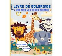 Livre de coloriage : Nos amis les bébés animaux : 29 Coloriage pour enfant de 4 à 8 ans: Bébé animaux mignon : Bébé lion , bébé girafe , bébé singe , bébé chat , bébé chien , bébé ours ...