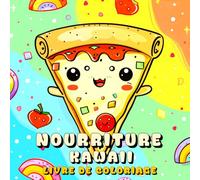 Livre de Coloriage Nourriture Kawaii: Designs Audacieux et Faciles pour Adultes, Adolescents et Enfants, avec des Aliments Kawaii Mignons, Les Collations, des Fruits, des Boissons et Plus Encore