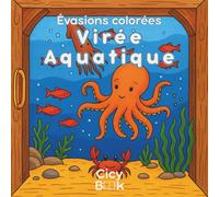 Livre de Coloriage Océan & Animaux Marins pour Adultes - Virée Aquatique: Collection Évasions Colorées - 30 coloriages apaisants de fonds marins, poissons et créatures aquatiques