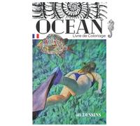 Livre de Coloriage Océan: Livre de coloriage très bien conçu avec des illustrations originales et de haute qualité, prêtes à colorier. Idéal comme ... coloristes expérimentés et les adultes.