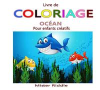Livre de coloriage - OCÉAN - Pour enfants créatifs: 53 pages à colorier pour stimuler la créativité des enfants