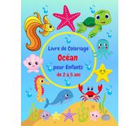Livre de coloriage Océan pour Enfants de 2 à 5 ans: Le monde sous-marin Coloriages pour les tout-petits | Les Poissons et les Animaux de L ‘Océan à ... | Apprendre à Colorier | Cadeau pour Enfants