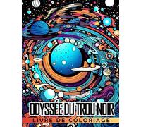 Livre de coloriage Odyssée du trou noir: Un voyage fascinant à travers les profondeurs de l'espace pour les enfants (10-14 ans)