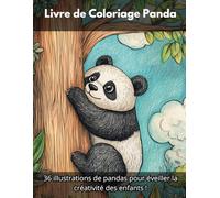 Livre de Coloriage Panda: 36 illustrations de pandas pour éveiller la créativité des enfants !