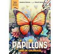 Livre De Coloriage Papillons: Cahier De Coloriage Papillons Kawaii Pour Adultes, Adolescents Et Enfants | Idée De Cadeau Carnet Facile Pour Soulager ... Et Se Détendre Pour Les Hommes Et Les Femmes