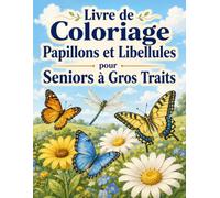 Livre de Coloriage Papillons et Libellules pour Seniors à Gros Traits: Papillons et libellules au fil des saisons dans des paysages relaxants adaptés aux débutants