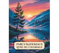 Livre de Coloriage Parcs Nationaux : Voyage Relaxant pour Adultes à Travers Paysages, Animaux et Nature: 50 Dessins Magnifiques et Détaillés de ... l’Aventure Créative et le Bien-Être
