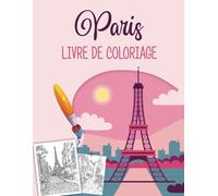 Livre de coloriage Paris pour adultes: les plus beaux paysages à colorier, livre anti-stress