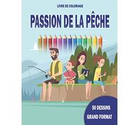 Livre de coloriage passion de la pêche 50 dessins grand formats: Pour enfants et adultes cadeau idéal sur la pêche 50 dessins haute qualité à colorier