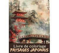 Livre de coloriage Paysage Japonais: 50 Dessins d'Intérieurs de Paysages Japonais pour une Détente Créative | Cahier de Coloriage Pour Adultes | ... et villages | Grand Format | 102 Pages