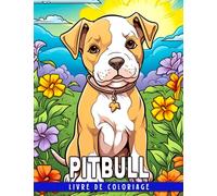 Livre de coloriage Pitbull: 30 photos charmantes de chiens pour se détendre découvrir et créer des œuvres d'art éblouissantes parfaites pour