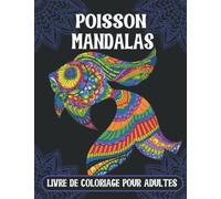 LIVRE DE COLORIAGE POISSON MANDALAS POUR ADULTES: + 50 pages à colorier avec des mandalas FISH créatifs pour adultes pour hommes et femmes pour se détendre et se détendre