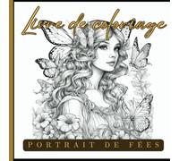 Livre de coloriage: Portrait de fées | Coloriage créatif pour ados, adultes ou seniors | Idée cadeau pour Noël, anniversaire, pour différentes ... de beauté féminine et de beauté senior|