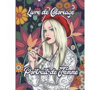 Livre de Coloriage Portrait de Femmes: 40 Dessins et Mise en Scène de Visage de Femme | Anti-Stress et Relaxant
