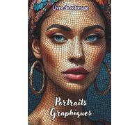 Livre de coloriage Portraits Graphiques: 50 designs artistiques | Art graphique, mosaïque et pixel | Visages stylisés en lignes fines et textures modernes pour la détente et la créativité