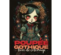 Livre de coloriage Poupée Gothique: Un Livre de coloriage Pour Adultes et adolescents Présentant des poupées effrayantes de Halloween avec des motifs ... 100 pages avec 50 dessins de poupées.