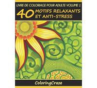 Livre de coloriage pour adulte Volume 1: 40 motifs relaxants et anti-stress, Série de livre de coloriage pour adulte par ColoringCraze
