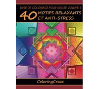 Livre de coloriage pour adulte Volume 5: 40 motifs relaxants et anti-stress